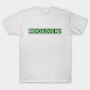 Ridiculous Rd Street Sign T-Shirt